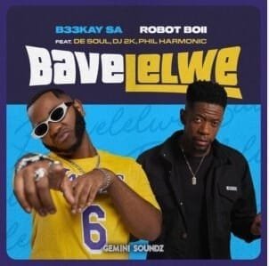 B33Kay SA Robot Boii – Bavelelwe feat. De Soul DJ 2K Phil Harmonic