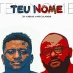 DJ Habias x Mr Culanda – Teu Nome