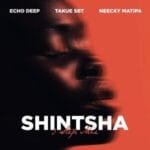 Echo Deep, Takue SBT & Neecky Matipa – Shintsha (3 Step Mix)