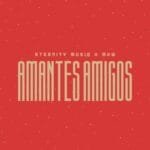 Eternity Musiq & MKW – Amantes Amigos