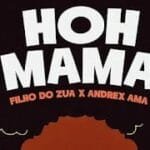 Filho Do Zua feat. Andrex Ama – Hoh Mamã