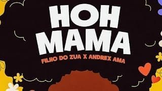 Filho Do Zua feat. Andrex Ama – Hoh Mamã