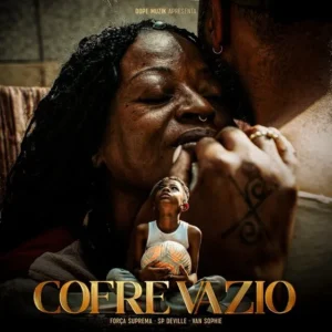 Forca Suprema – Cofre Vazio feat. Sp Deville Van Sophie