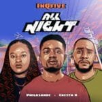 InQfive Philasande Cresta X – All Night