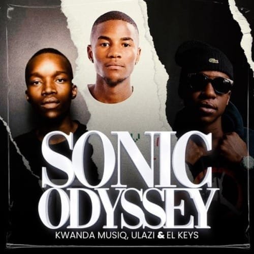 Kwanda MusiQ, uLazi & El Keys – Sonic Odyssey EP