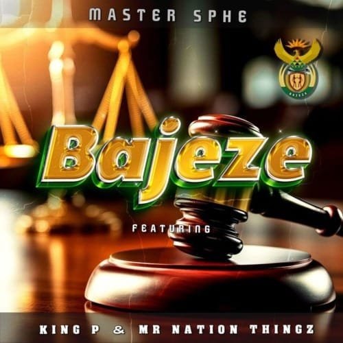 Master Sphe – Bajeze feat. King P & Mr Nation Thingz