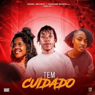 Miguel Arcanjo feat. Kassiane Araújo & Part Fy – Tem Cuidado