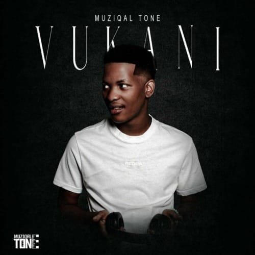 Muziqal Tone – Vukani Album