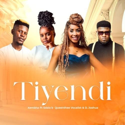 Xembha – Tiyendi feat. Sdala B Queen Thee Vocalist Daniel Joshua