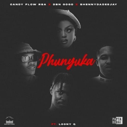 Candy Flow RSA DBN Gogo ShennyDaDeejay – Phunyuka feat. Loony Q