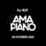 DJ Ace – Amapiano Mix 08 November