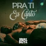 Dream Boyz – Pra Ti Eu Canto