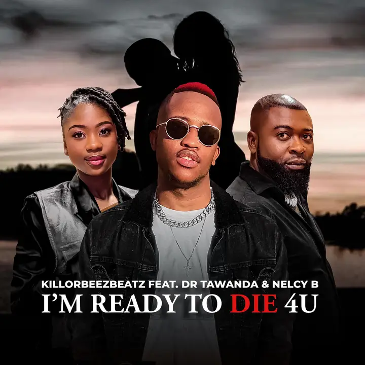 Killorbeezbeatz – I’m Ready To Die 4U (feat. Dr Tawanda & Nelcy B)