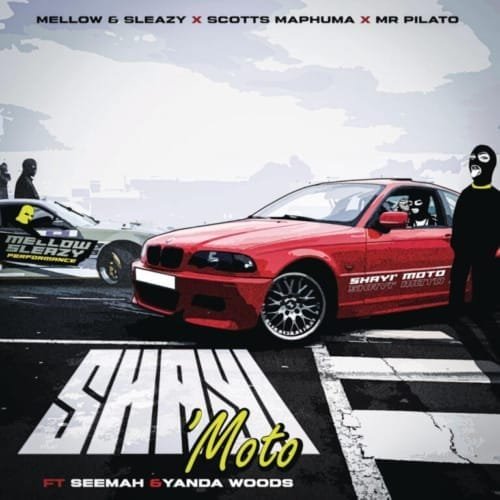 Mellow Sleazy Scotts Maphuma Mr Pilato – ShayiMoto feat. Seemah Yanda Woods