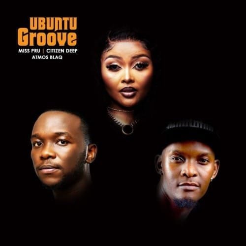 Miss Pru DJ, Citizen Deep & Atmos Blaq – Ubuntu Groove