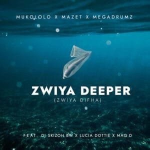 Mukololo, Mazet & Megadrumz – Zwiya Deeper [Zwiya Difha] feat. DJ Skizoh BW, Lucia Dottie & Maq D