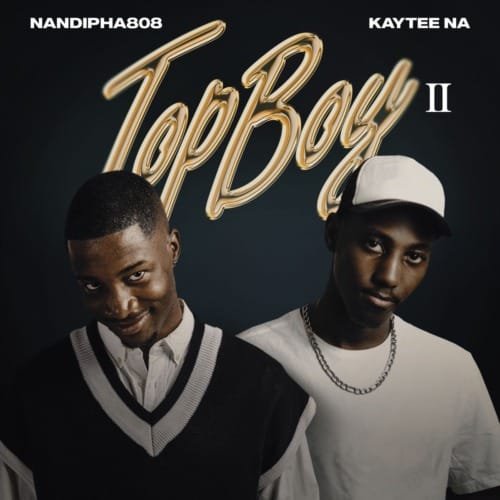 Nandipha808 Kaytee NA – TopBoy 2 Album