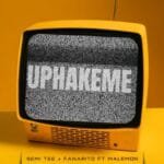 Semi Tee & Fanarito – Uphakeme feat. Malemon