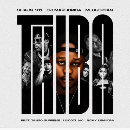 Shaun 101, Mluusician & DJ Maphorisa – Thiba (feat. Tango Supreme, Uncool MC & Ricky Lenyora)