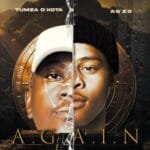 Tumza D’kota & Ag’zo – A.G.A.I.N EP