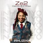 Ze2, Oskido & X-Wise – Inhliziyo (Club Mix)