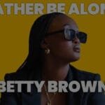 betty brown rather be alone soulitude a okay show 050