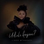 Lindo Mtangayi - Udlule Kanjani?