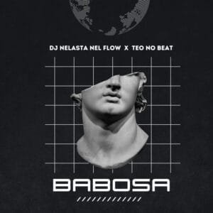 DJ Nelasta Nel Flow Teo No Beat – Babosa