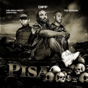 Diff, Kelson Most Wanted & Tio Edson – Pisa