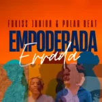 Fokiss Júnior – Empoderada Errada (feat. Polar Beat)