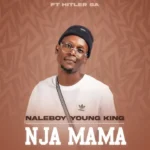 NaleBoy Young King – Nja mama feat. Hitler SA