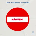 O.L.D x Bander x DRK – Não Vem!