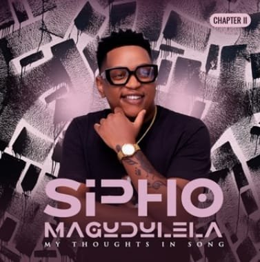 Sipho Magudulela – My Thoughts In Song (Chapter 2) EP