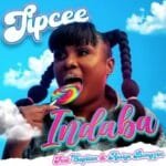 Tipcee – Indaba feat. Captain Assiye Bongzin