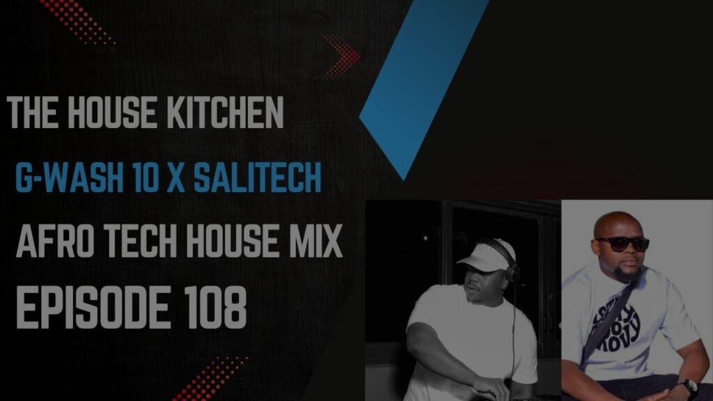 Afro Tech House Mix | G-Wash10 & Salitech | Episode 108 | The House Kitchen