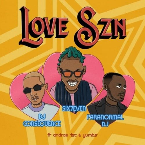 DJ Six7even, DJ Consequence & Paranormal DJ – LOVE SZN feat. Andrae TSC & Yumbs