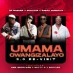 Da Mabusa SoulQue Sabza Womqulo – Umama Owangizalayo 3.0 Re Visit feat. Ama Grootman Nutty O Bouylee