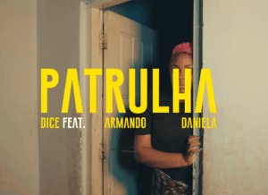 Dice – Patrulha feat. Armando Daniela