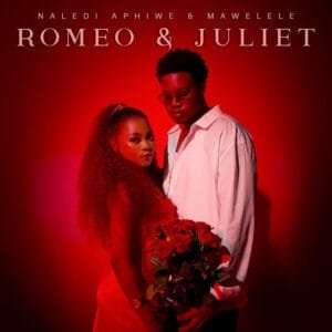 Naledi Aphiwe, Mawelele – Romeo & Juliet