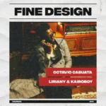 Octavio Cabuata – Fine Design (feat. Liriany & Kairóboy)