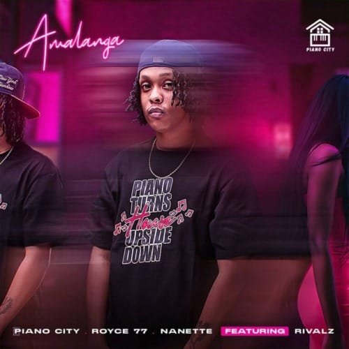 Piano City, Royce77 & Nanette – Amalanga (feat. Rivalz)