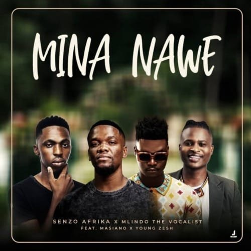 Senzo Afrika Mlindo The Vocalist – Mina Nawe feat. Masiano Young Zesh