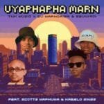 TNK MusiQ, DJ Maphorisa & Seun1401 – Uyaphapha Marn (feat. Scotts Maphuma & Kabelo Sings)