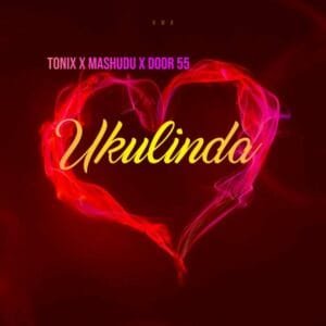 Tonix, Mashudu & Door 55 – Ukulinda (Original Mix)