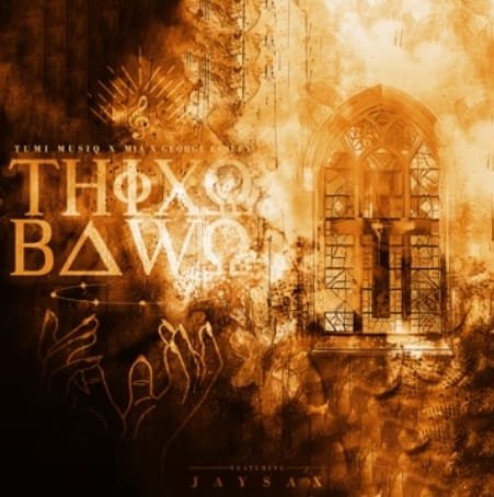 Tumi Musiq, Mia & George Lesley – Thixo Bawo feat. Jay Sax