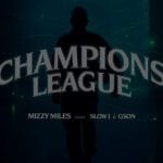 Mizzy Miles - Champions League (feat. Slow J & Gson)