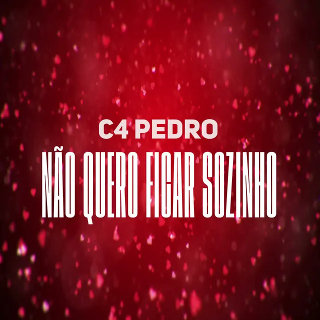 C4 Pedro – Não Quero Ficar Sozinho