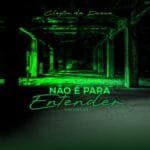 Cleyton Da Drena – Nao E Para Entender EP Vol. 3