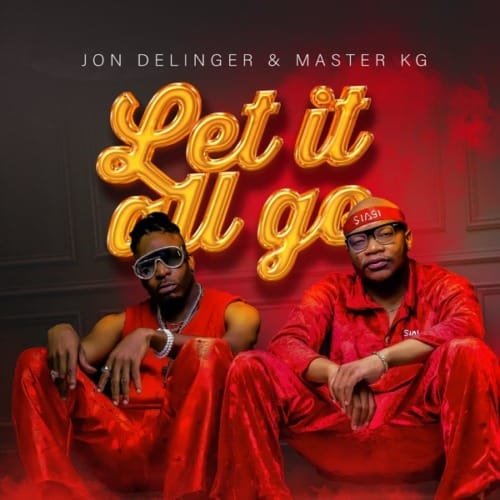 Jon Delinger Master KG – Let it All Go feat. Miss Twaggy