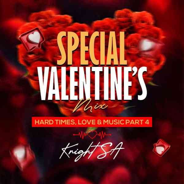 Knight SA – Special Valentine’s Mix (Hard Times, Love & Music Part 4)